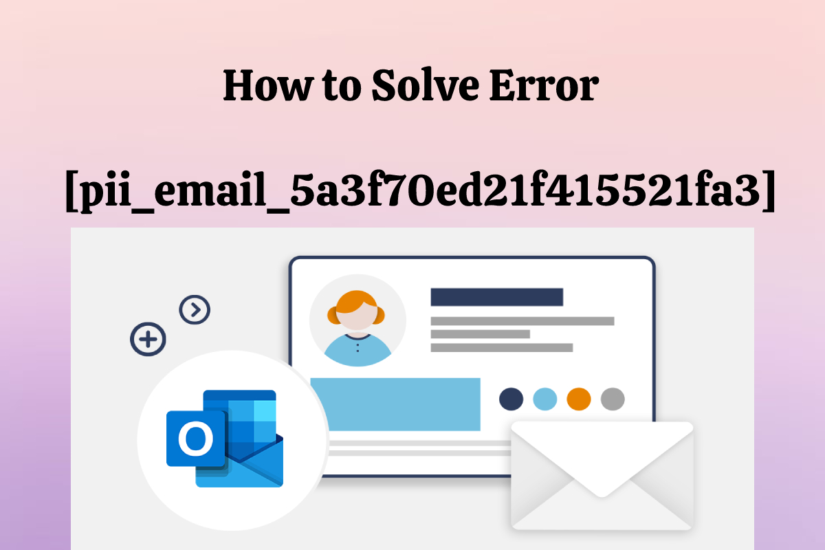 How to solve [pii_email_5a3f70ed21f415521fa3] error?